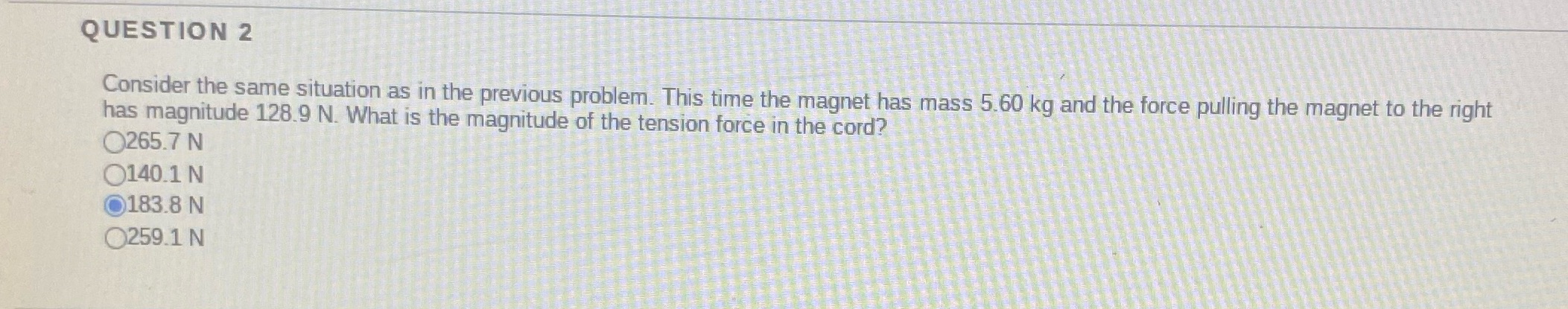 Can you please double check and verify?! QUESTION 2 Consider the same