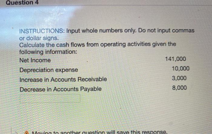  Question 4 INSTRUCTIONS: Input whole numbers only. Do not input commas