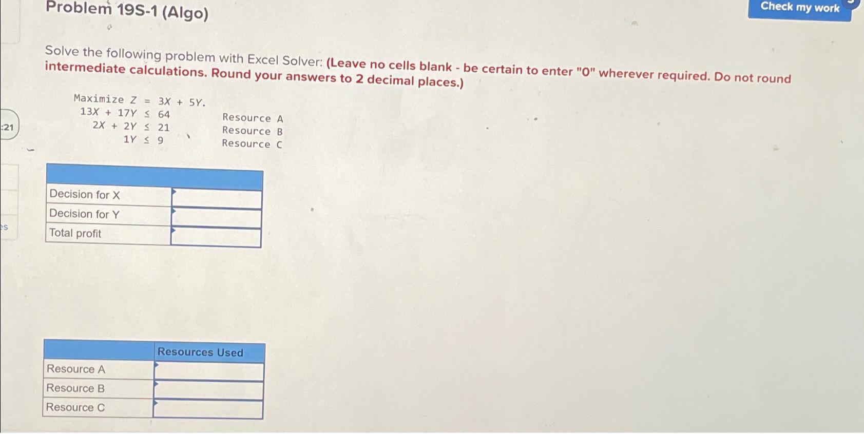  Problem 19S-1(Algo) Solve the following problem with Excel Solver: (Leave no