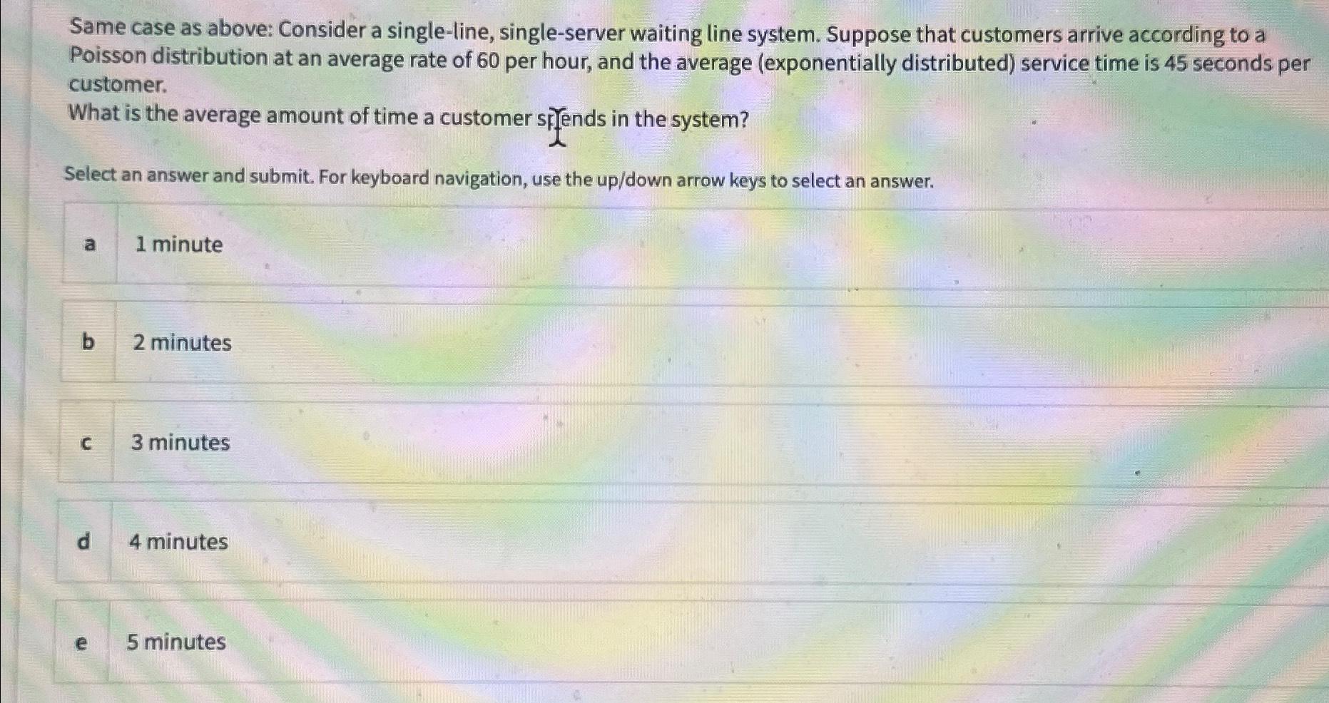  Same case as above: Consider a single-line, single-server waiting line system.
