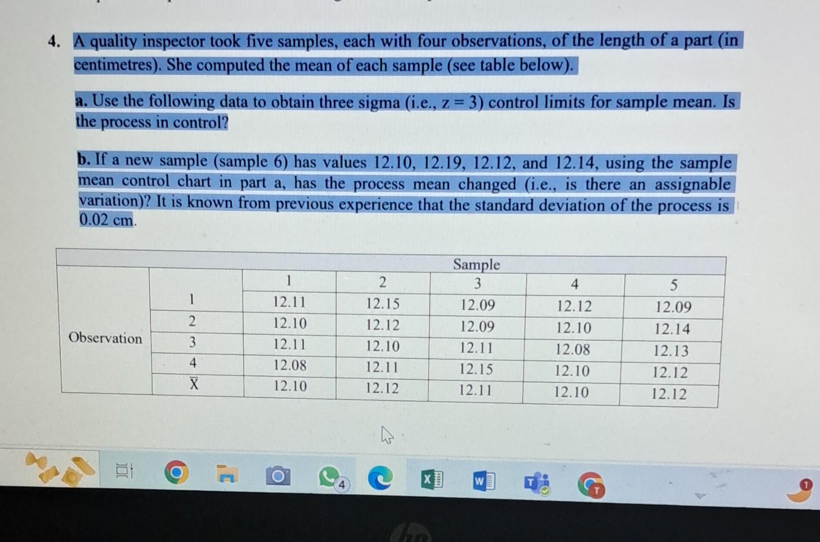  A quality inspector took five samples, each with four observations, of