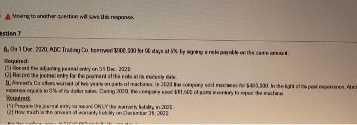 What is the answer? A Moving to another question will save this
