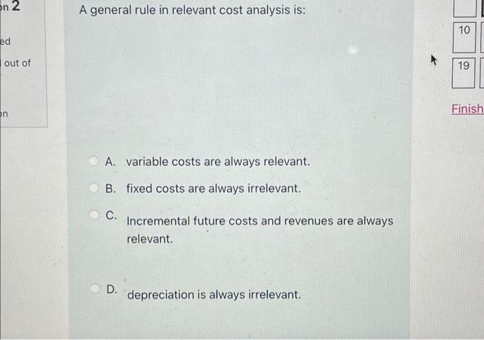  on 2 A general rule in relevant cost analysis is: 10