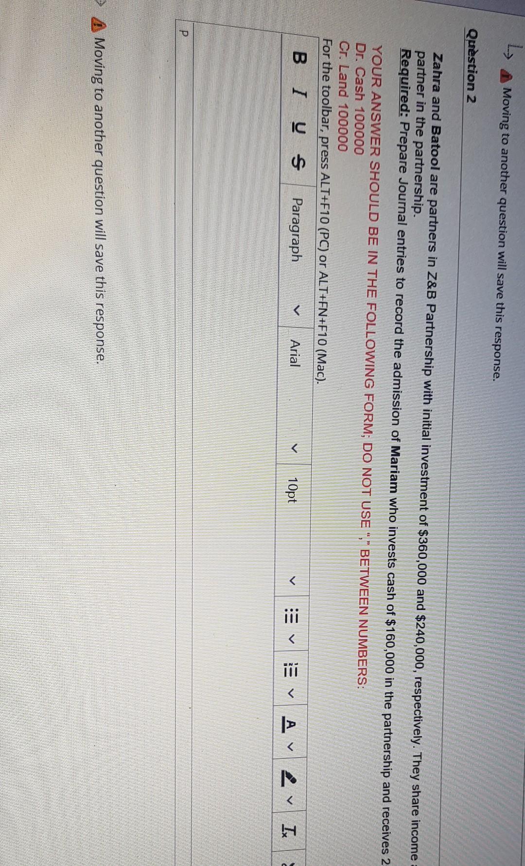  L Moving to another question will save this response. Question 2