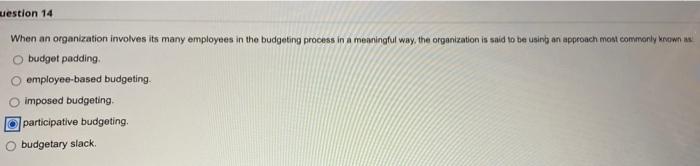  uestion 14 When an organization involves its many employees in the