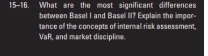 15-16. What are the most significant differences between Basel I and