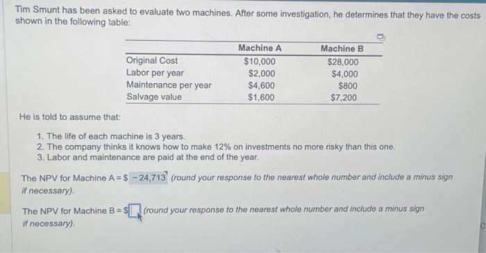  Tim Smunt has been asked to evaluate two machines. After some