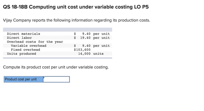  QS 18-18B Computing unit cost under variable costing LO P5 Vijay