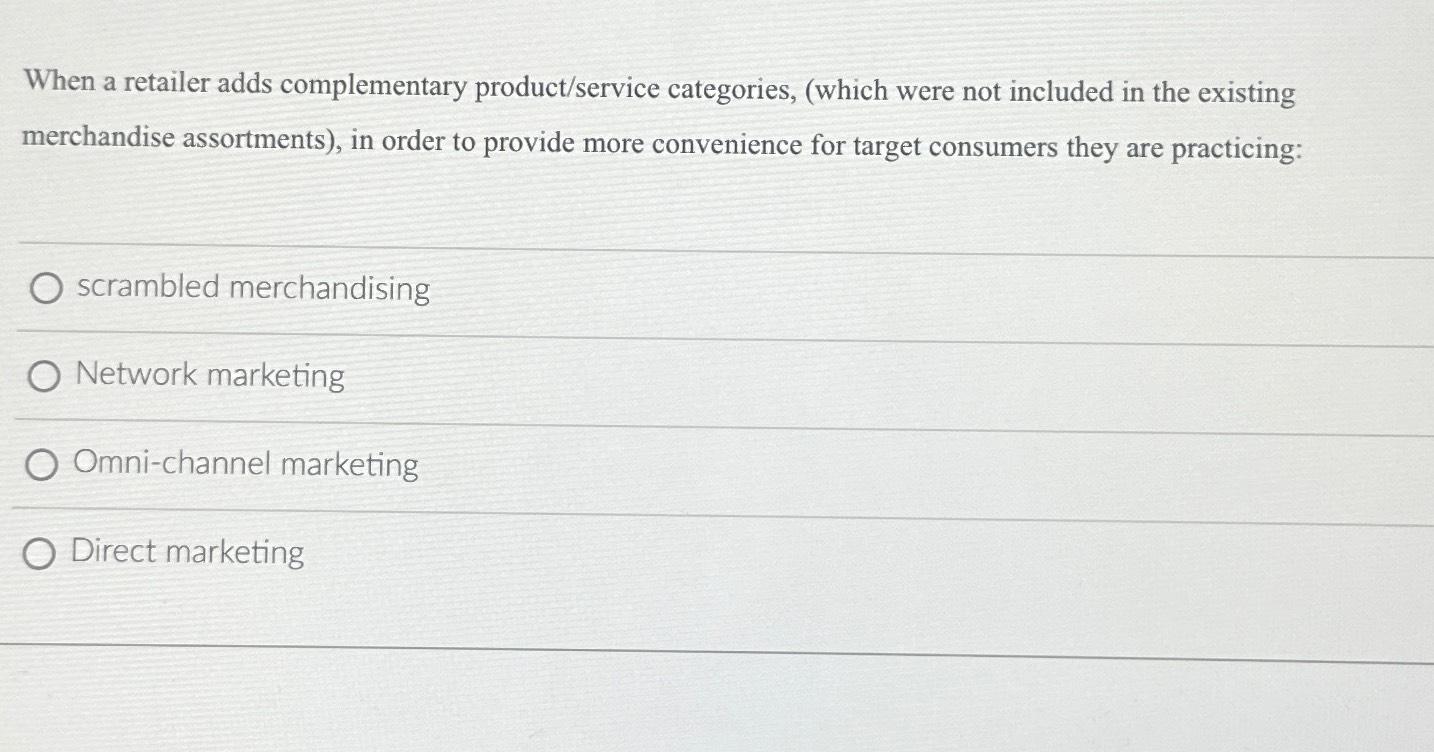  When a retailer adds complementary product/service categories, (which were not included