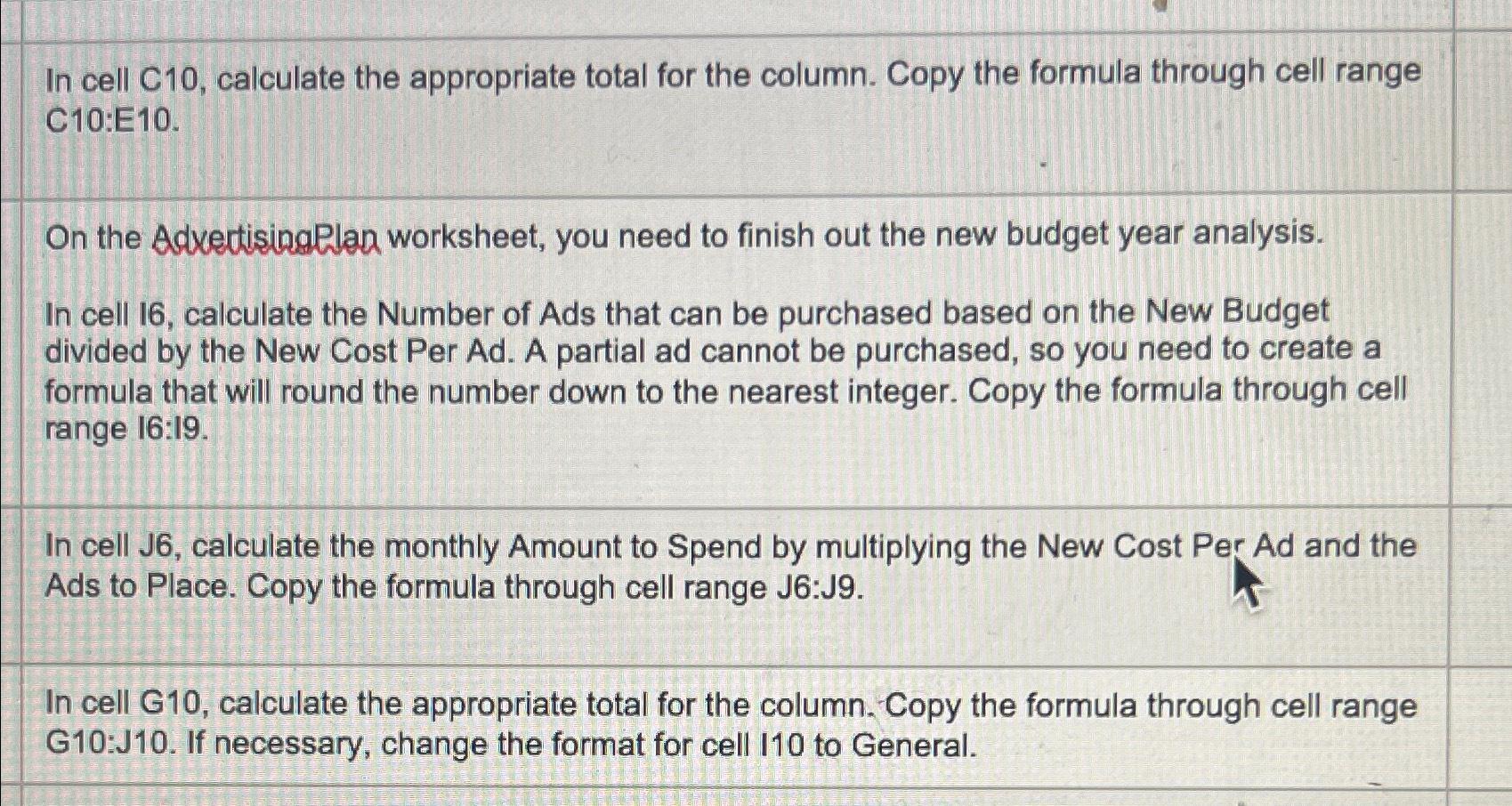  In cell C10, calculate the appropriate total for the column. Copy