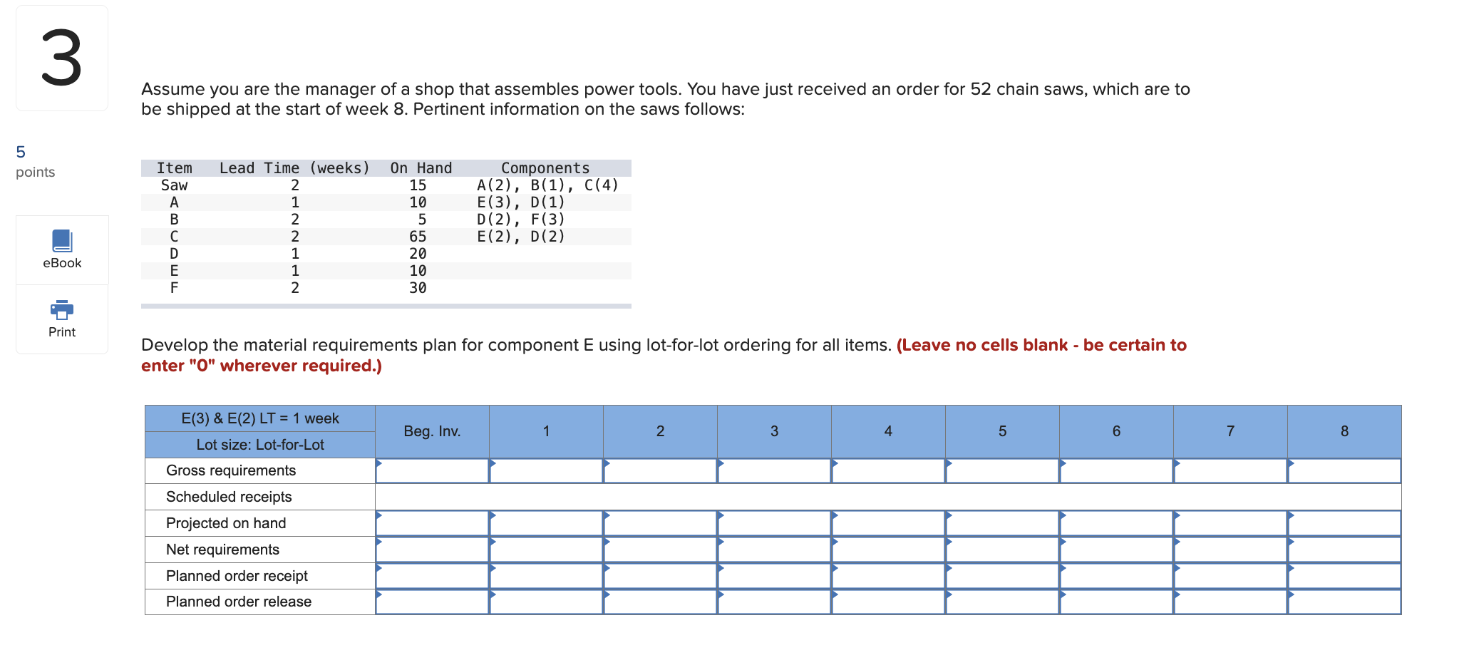 assemble an end item, lead times (in weeks), and quantities on hand.