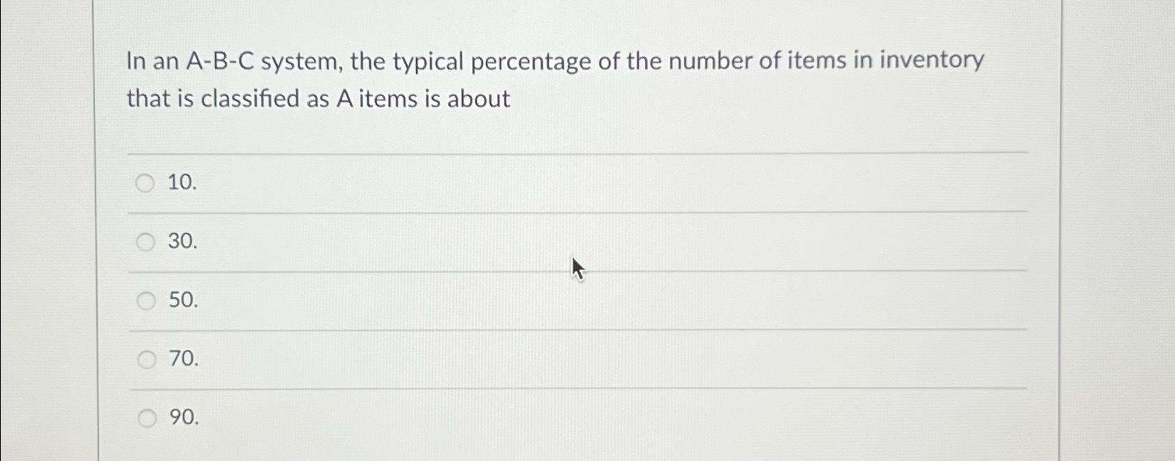  In an A-B-C system, the typical percentage of the number of