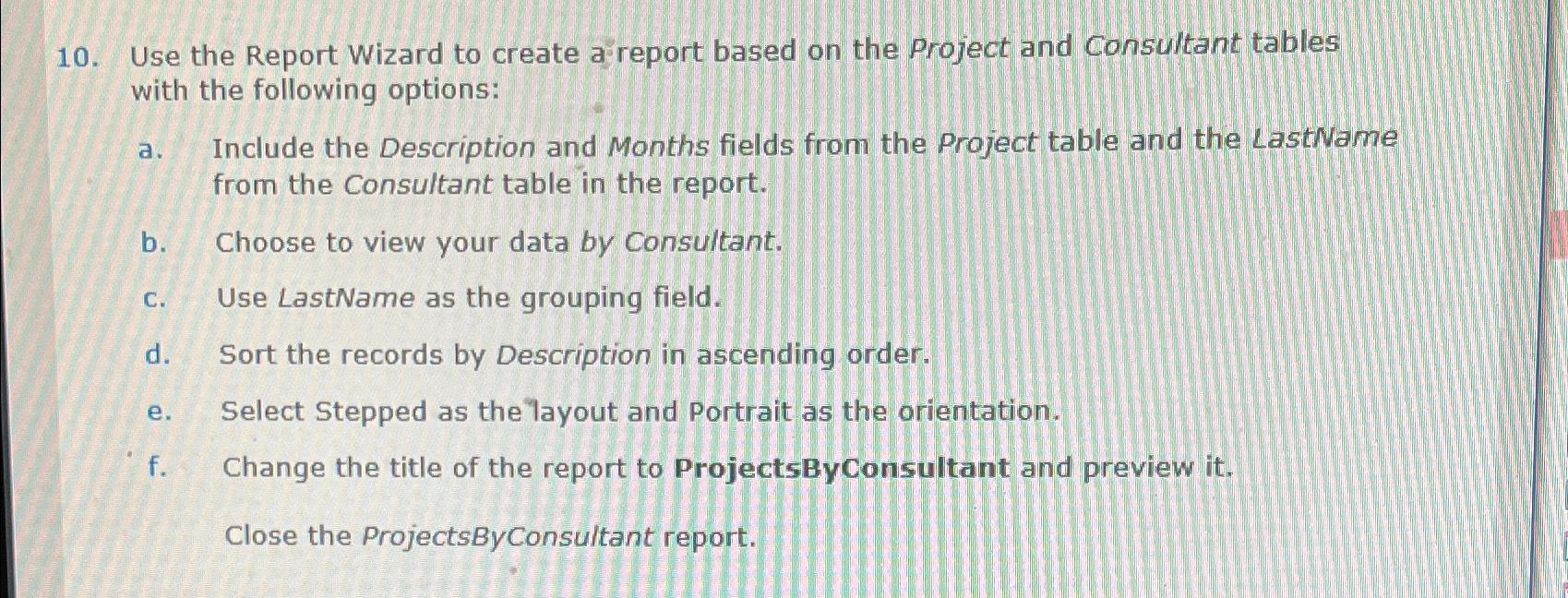  Use the Report Wizard to create a report based on the