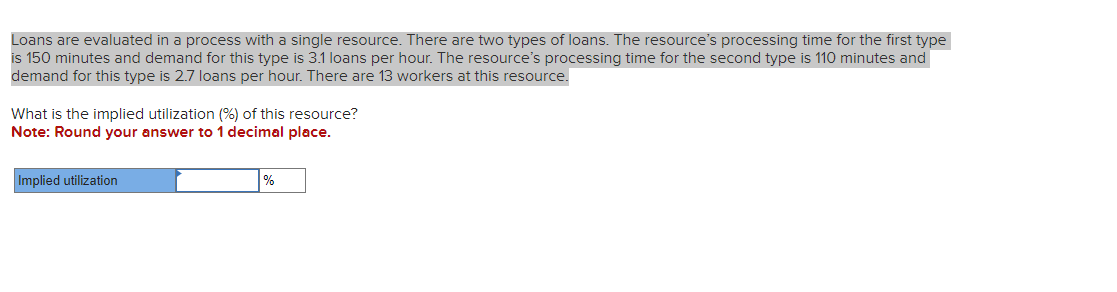 Loans are evaluated in a process with a single resource. There