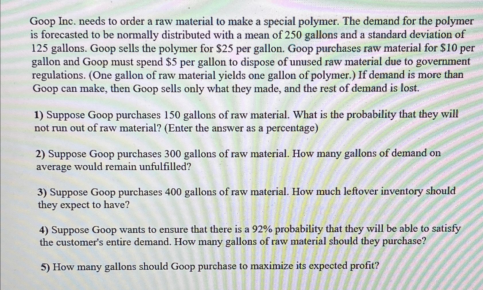  Goop Inc. needs to order a raw material to make a