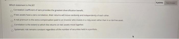  4 points Which statement is FALSE? Correlation coefficient of rero provides