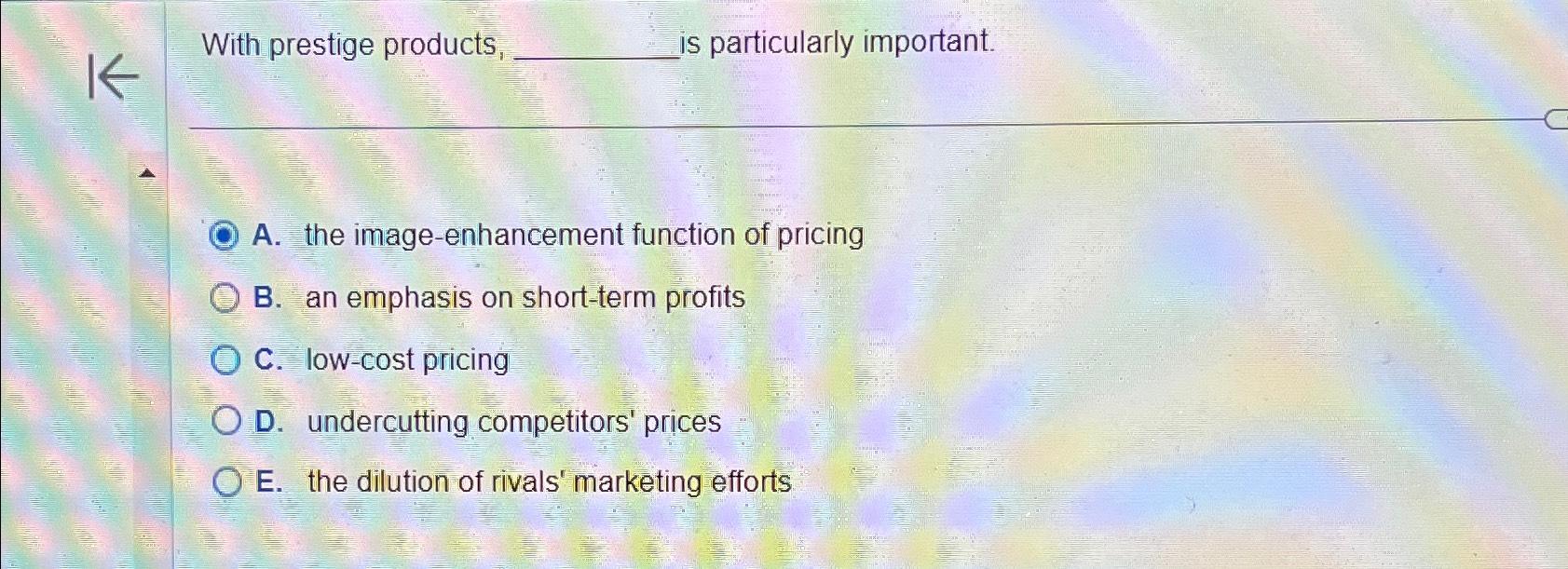  With prestige products, is particularly important. A. the image-enhancement function of