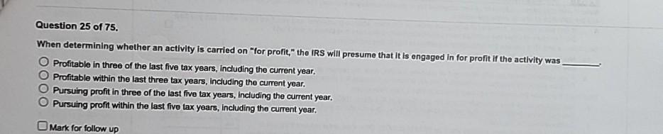  Question 25 of 75. When determining whether an activity is carried