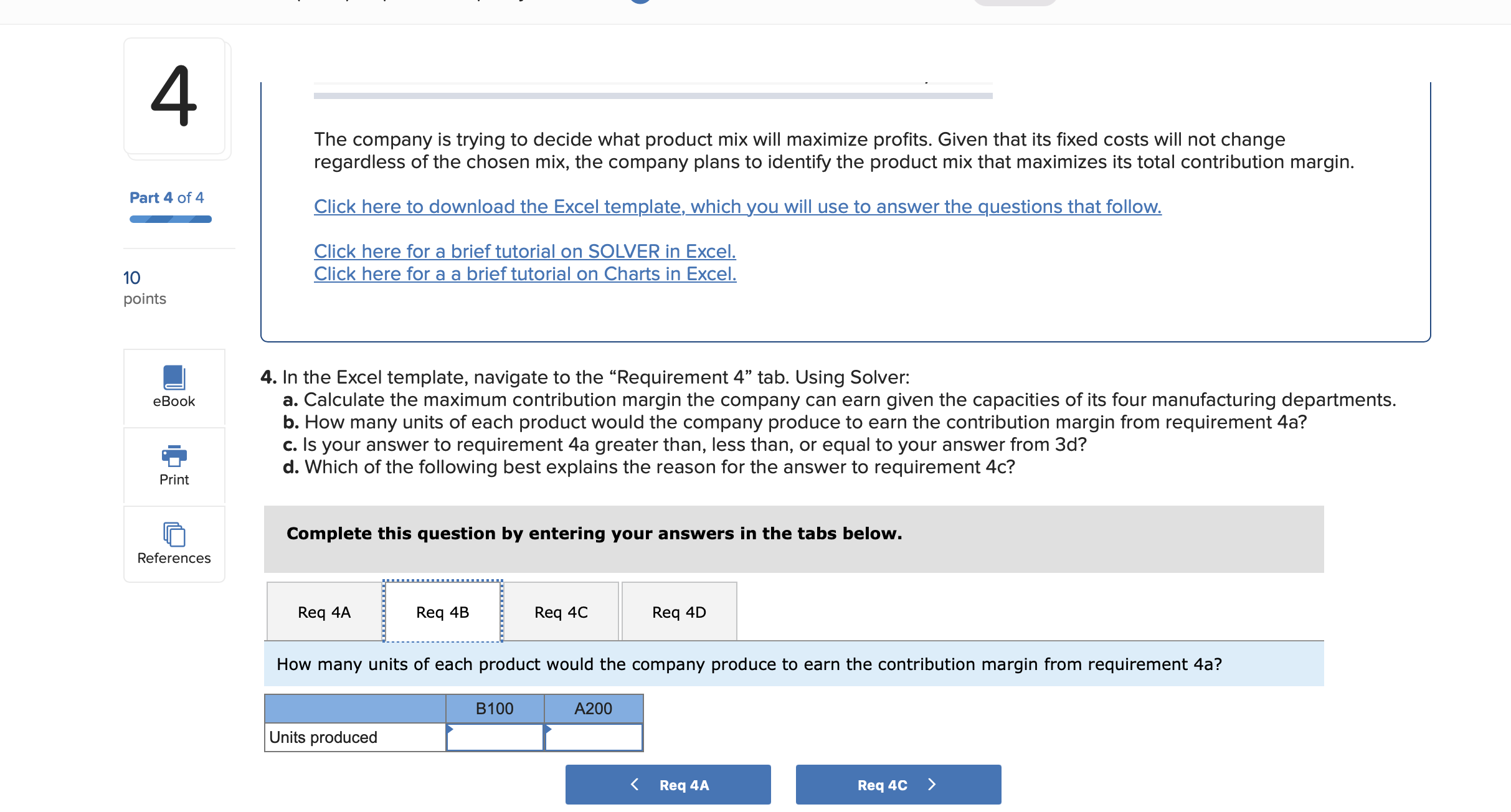 questions displayed below. ] Conroy Company manufactures two productsB100 and A200. The
