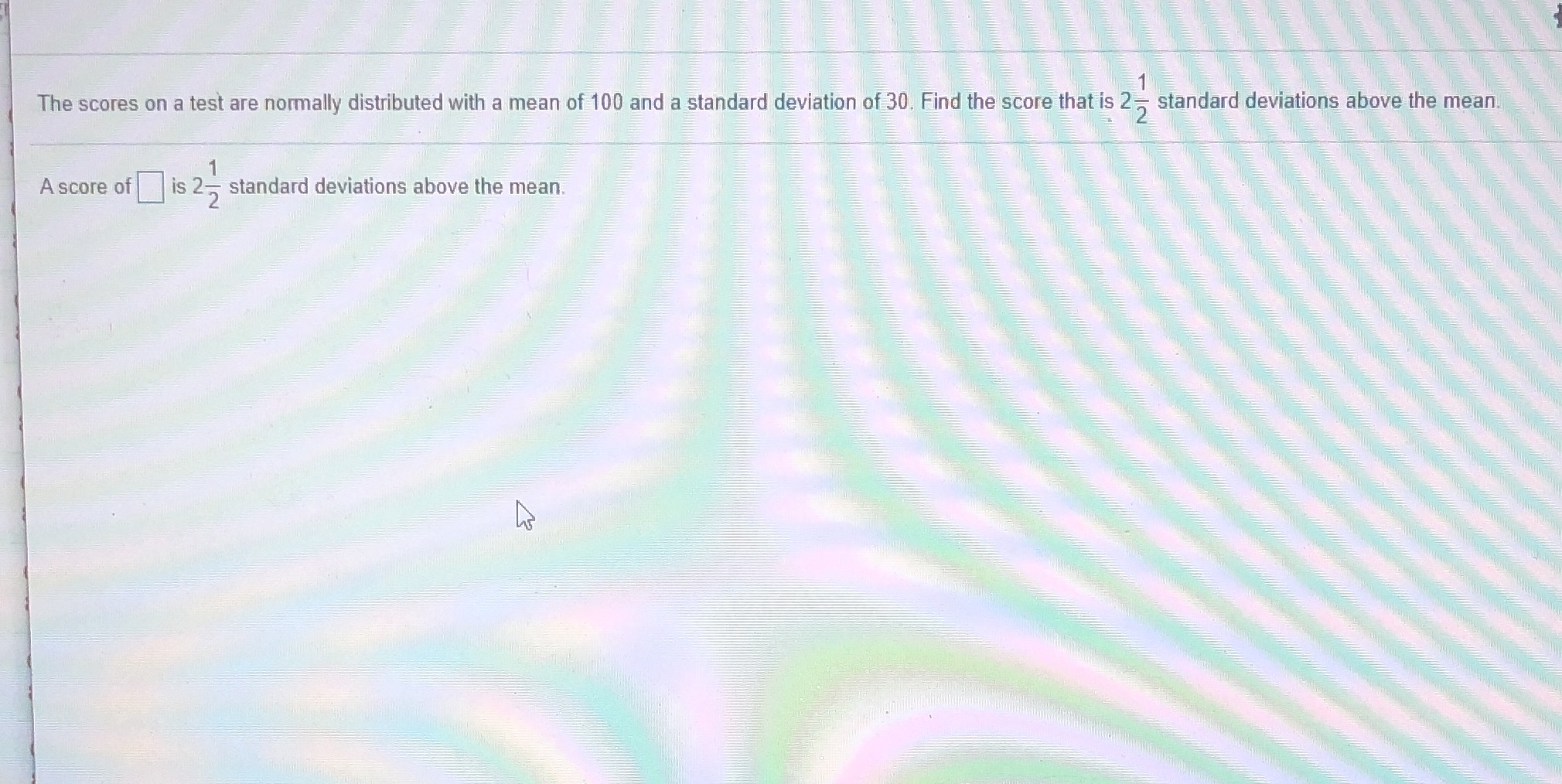  The scores on a test are normally distributed with a mean