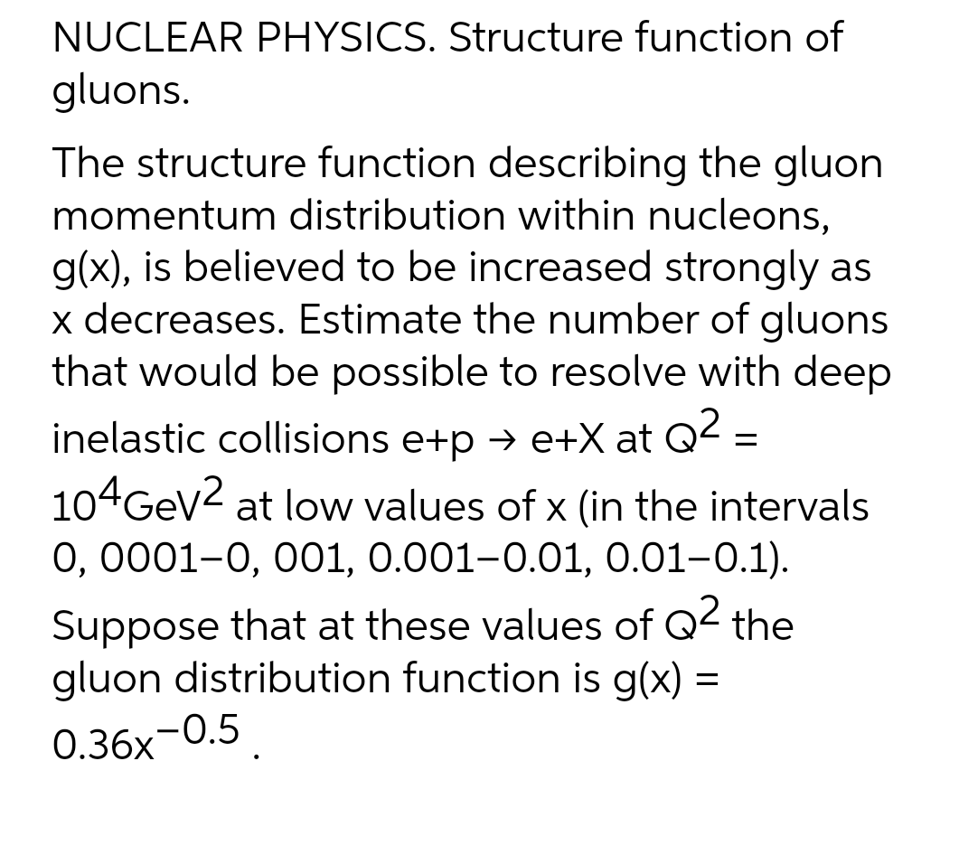 Hand written solution required NUCLEAR PHYSICS. Structure function of gluons. The structure