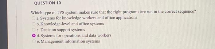  QUESTION 10 Which type of TPS system makes sure that the