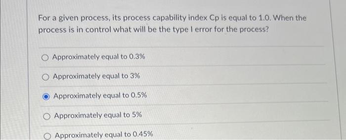 For a given process, its process capability index Cp is equal