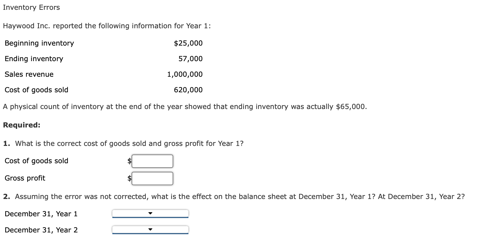 Inventory Errors Haywood Inc. reported the following information for Year 1: Inventory