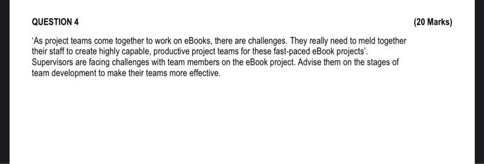  QUESTION 4 'As project teams come together to work on eBooks,