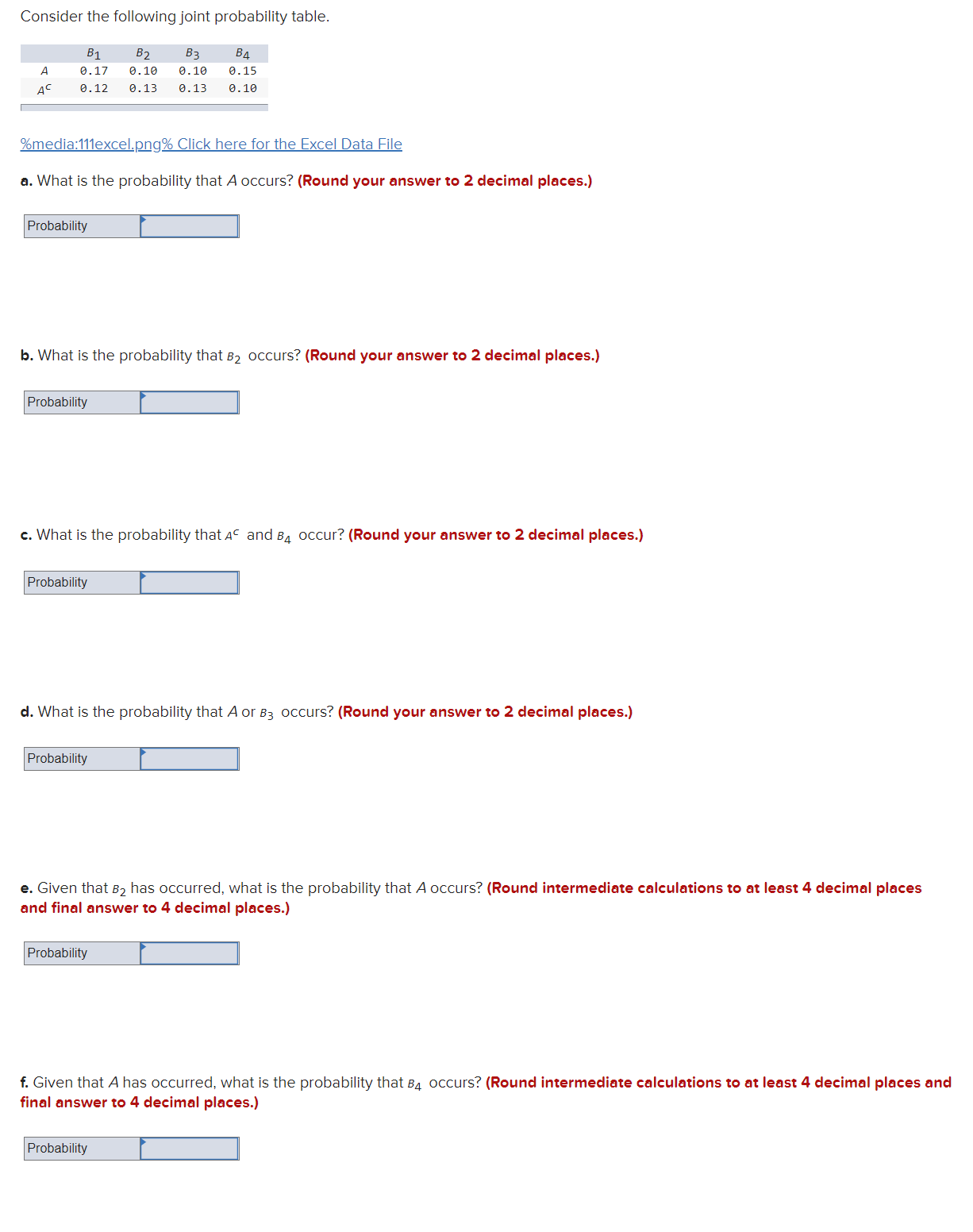  Consider the following joint probability table. 31 32 B3 B4 A