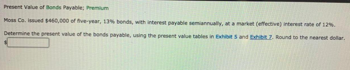 Need help with this question. Present Value of Bonds Payable; Premium Moss