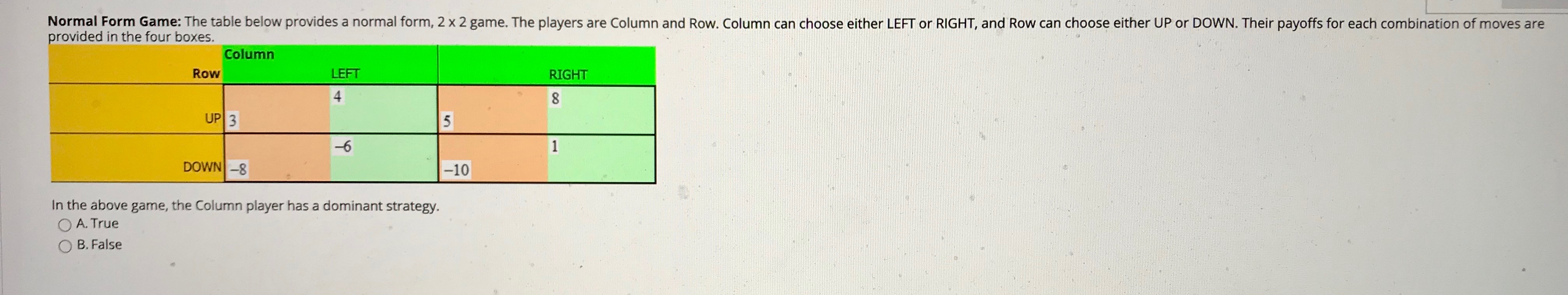 False right....if not please explain. Thank you Normal Form Game: The table
