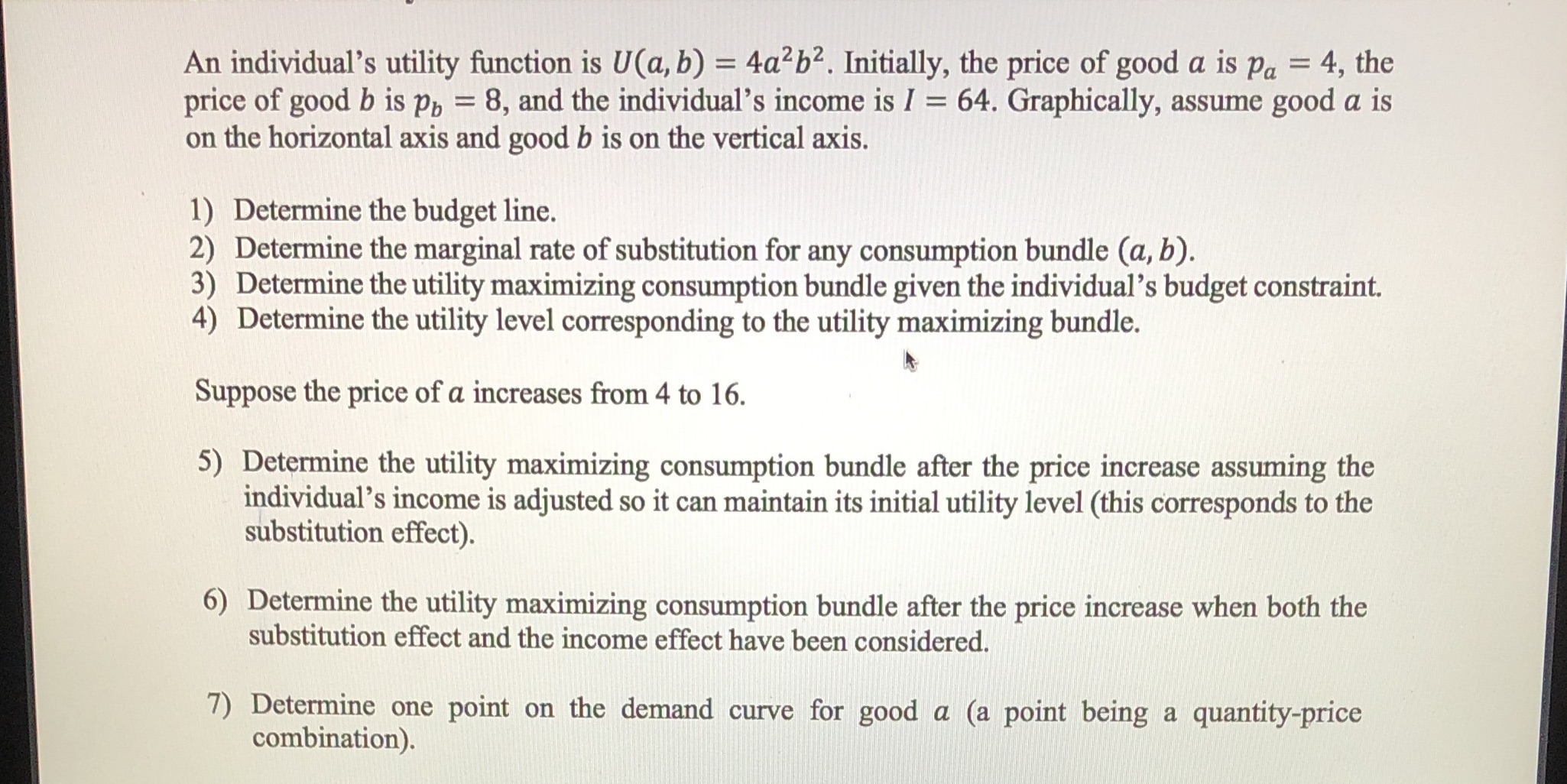 An individual's utility function is U(a, b) = 4a2b2. Initially, the