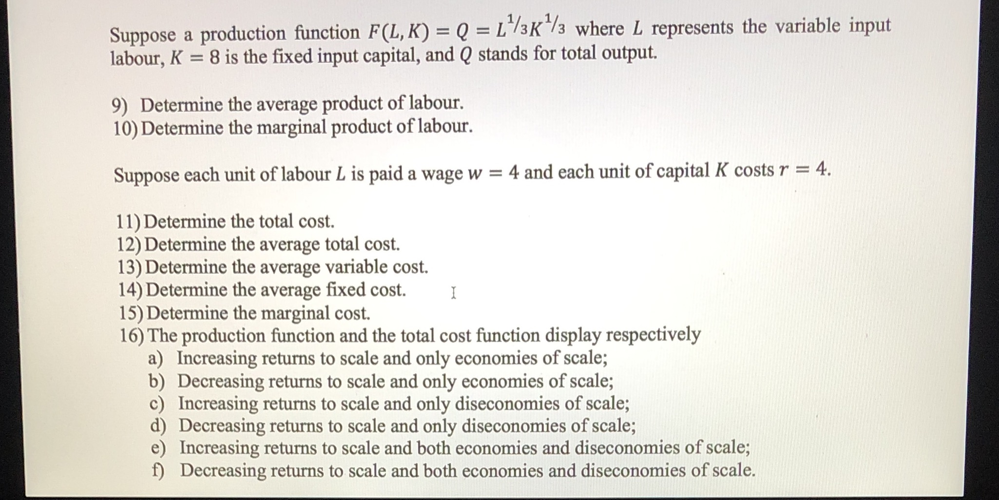 Suppose a production function F(L,K) = Q = L1/3K1/3 where L