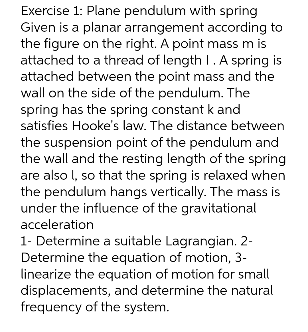  Exercise 1: Plane pendulum with spring Given is a planar arrangement