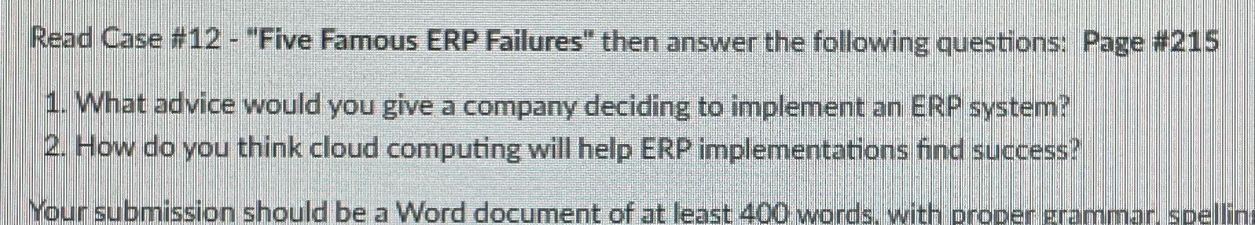  Read Case #12 - "Five Famous ERP Failures" then answer the