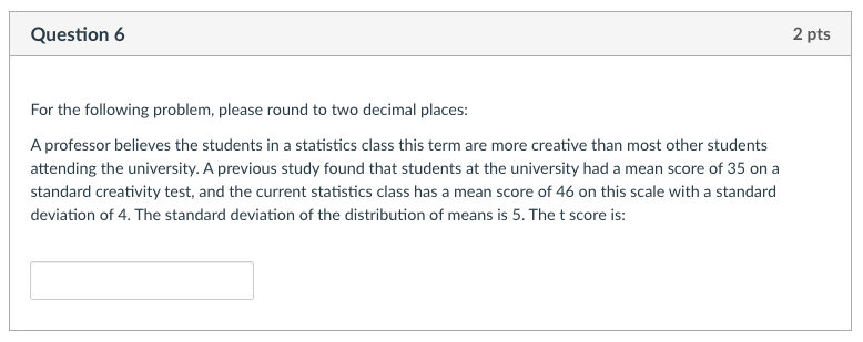 Question 6 For the following problem, please round to two decimal