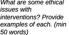 What are some ethical issues with interventions? Provide examples of each. (min