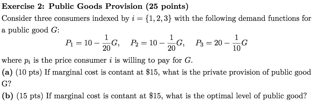 Exercise 2: Public Goods Provision (25 points) Consider three consumers indexed