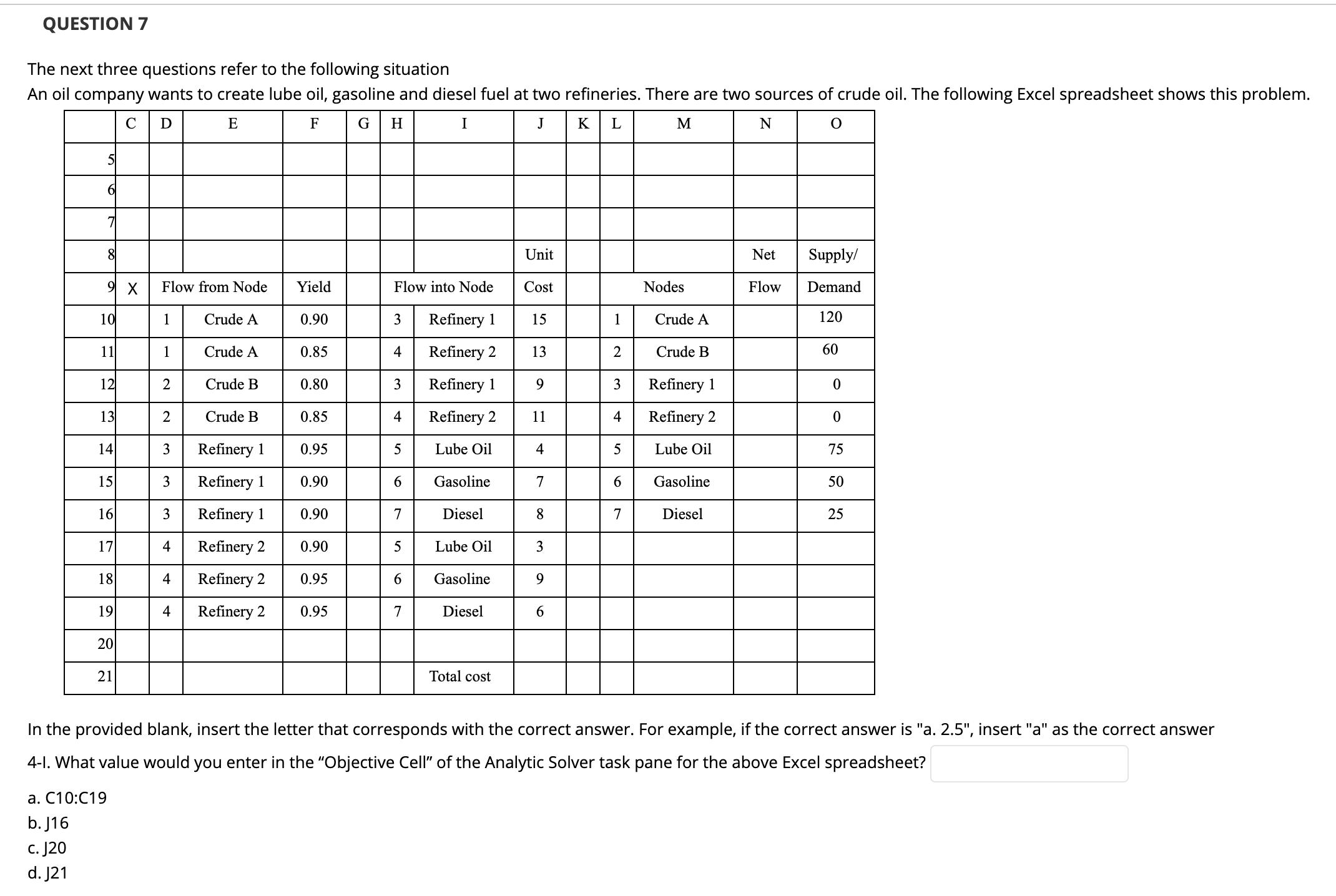 Please answer the following QUESTION 7 The next three questions refer to