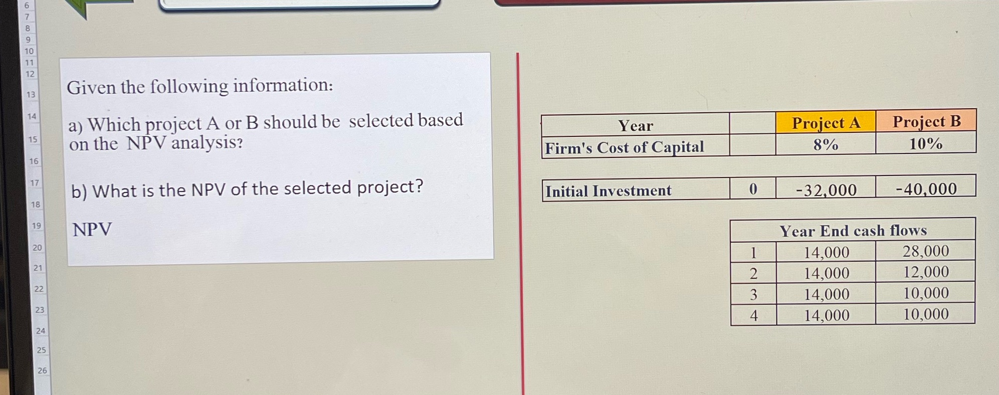 12 13 Given the following information: 14 a) Which project A