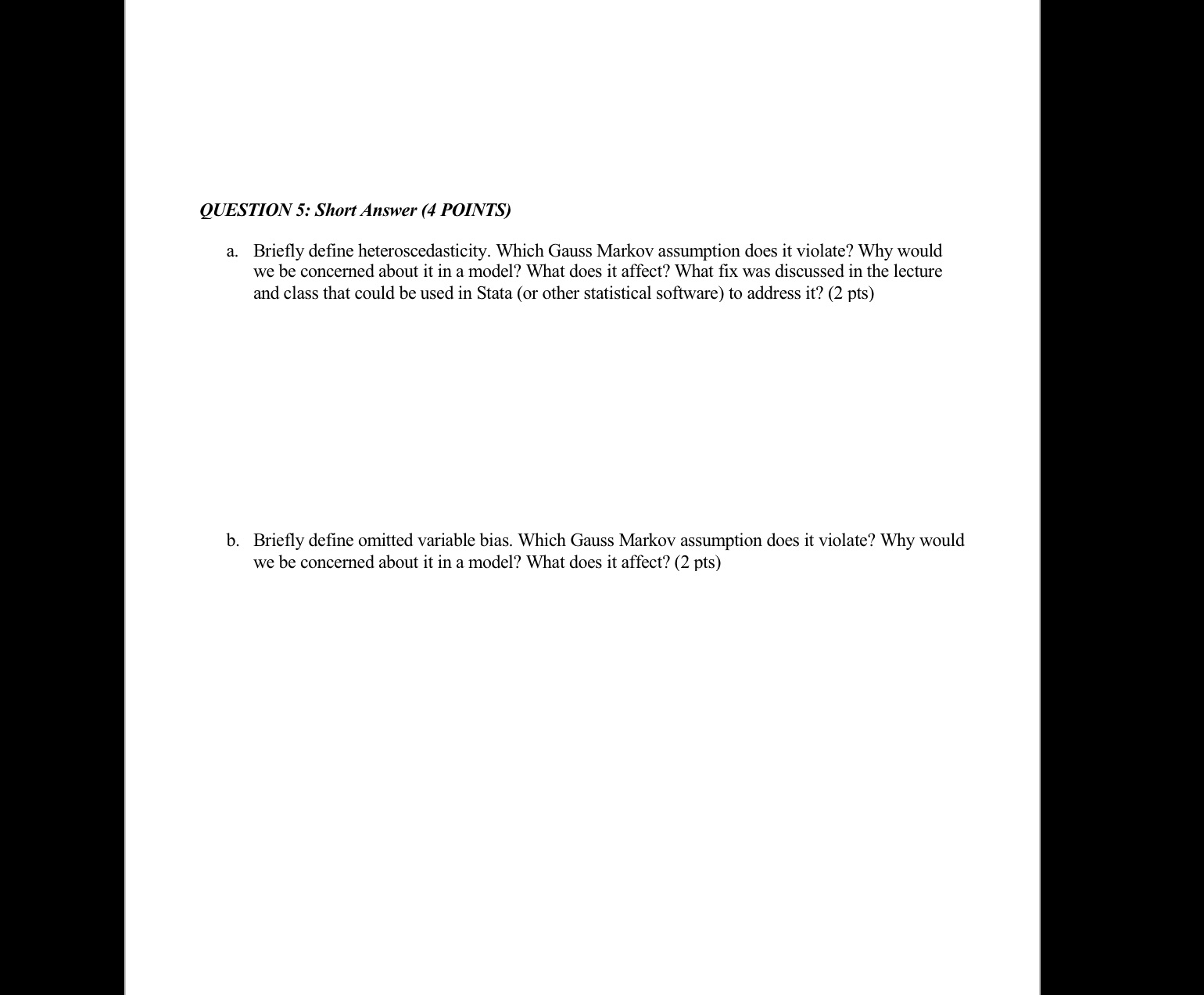  QUESTION 5: Short Answer (4 POINTS) a. Briefly define heteroscedasticity. Which