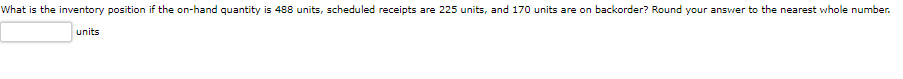 What is the inventory position if the on-hand quantity is 488