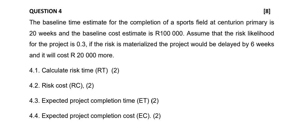  QUESTION 4 [8] The baseline time estimate for the completion of
