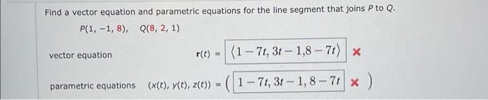  Find a vector equation and parametric equations for the line segment