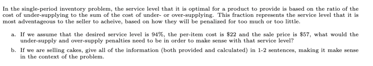  In the single-period inventory problem, the service level that it is
