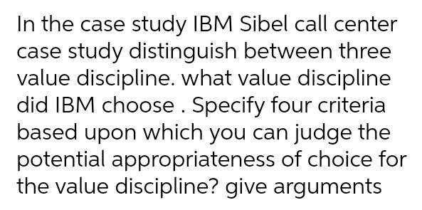  In the case study IBM Sibel call center case study distinguish