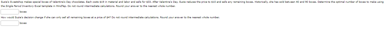 the Single Period Inventory Excel template in MindTap. Do not round
