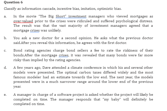  Question 6 Classify as information cascade, incentive bias, imitation, optimistic bias.