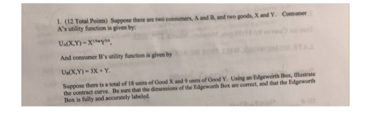  1. (12 Total Points) Suppose there are two consumers, A and